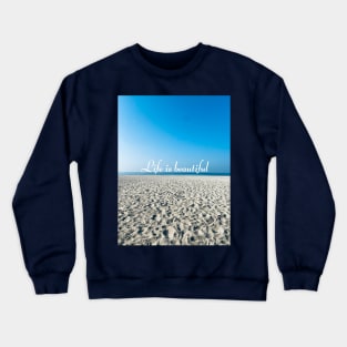 Life is beautiful Crewneck Sweatshirt